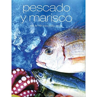 Pescado Y Marisco. Más De 100 Irresistibles Recetas